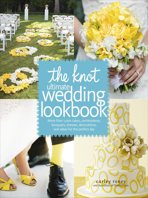 Title details for The Knot Ultimate Wedding Lookbook by Carley Roney - Available